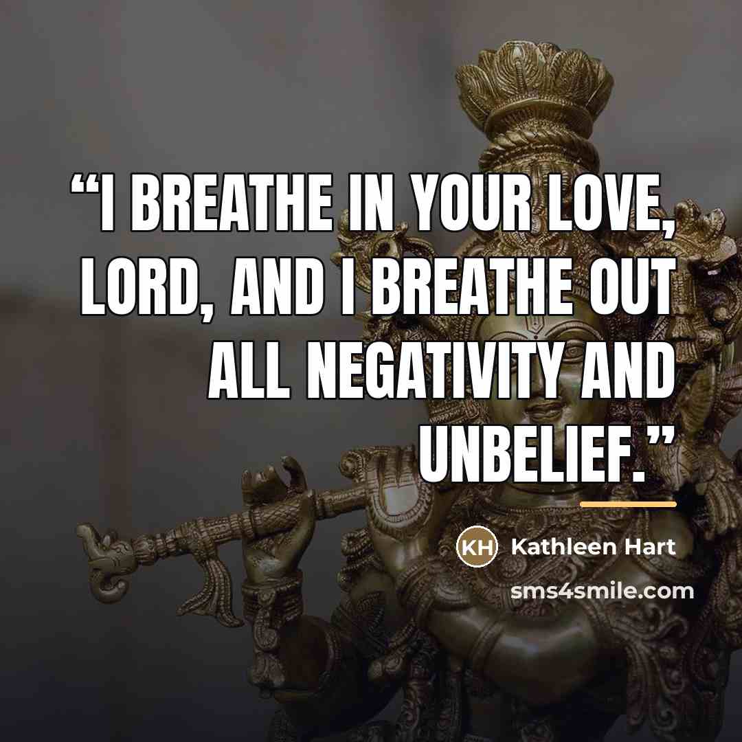 “I breathe in Your love, Lord, and I breathe out all negativity and unbelief.” quote by Kathleen Hart
