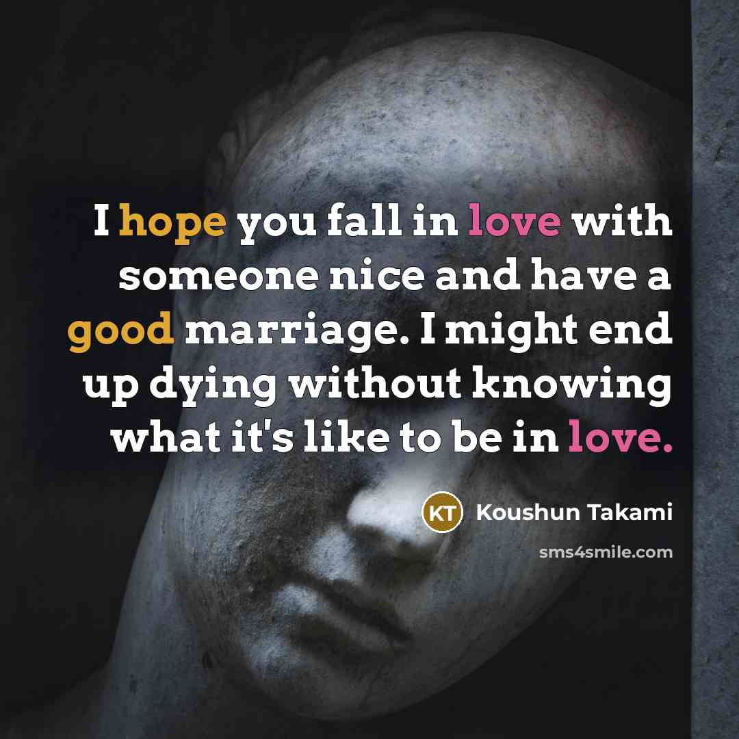 “I hope you fall in love with someone nice and…” quote by Koushun Takami