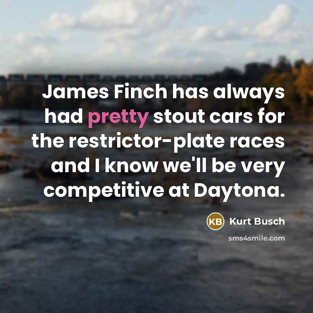 “James Finch has always had pretty stout cars for the…” quote by Kurt Busch