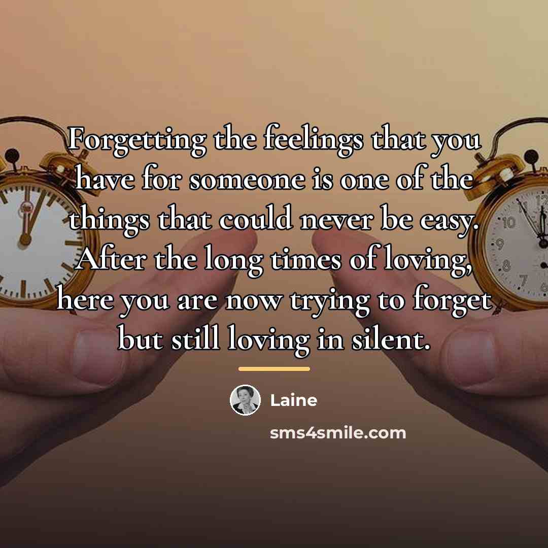 “Forgetting the feelings that you have for someone is one…” quote by Laine