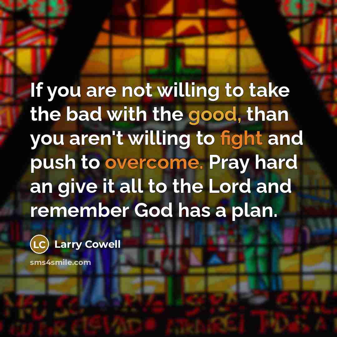 “If you are not willing to take the bad with…” quote by Larry Cowell