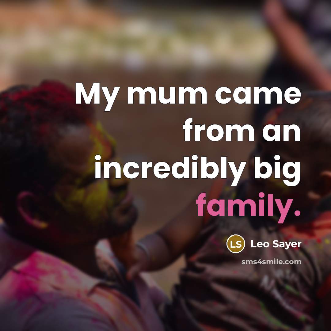 “My mum came from an incredibly big family.…” quote by Leo Sayer