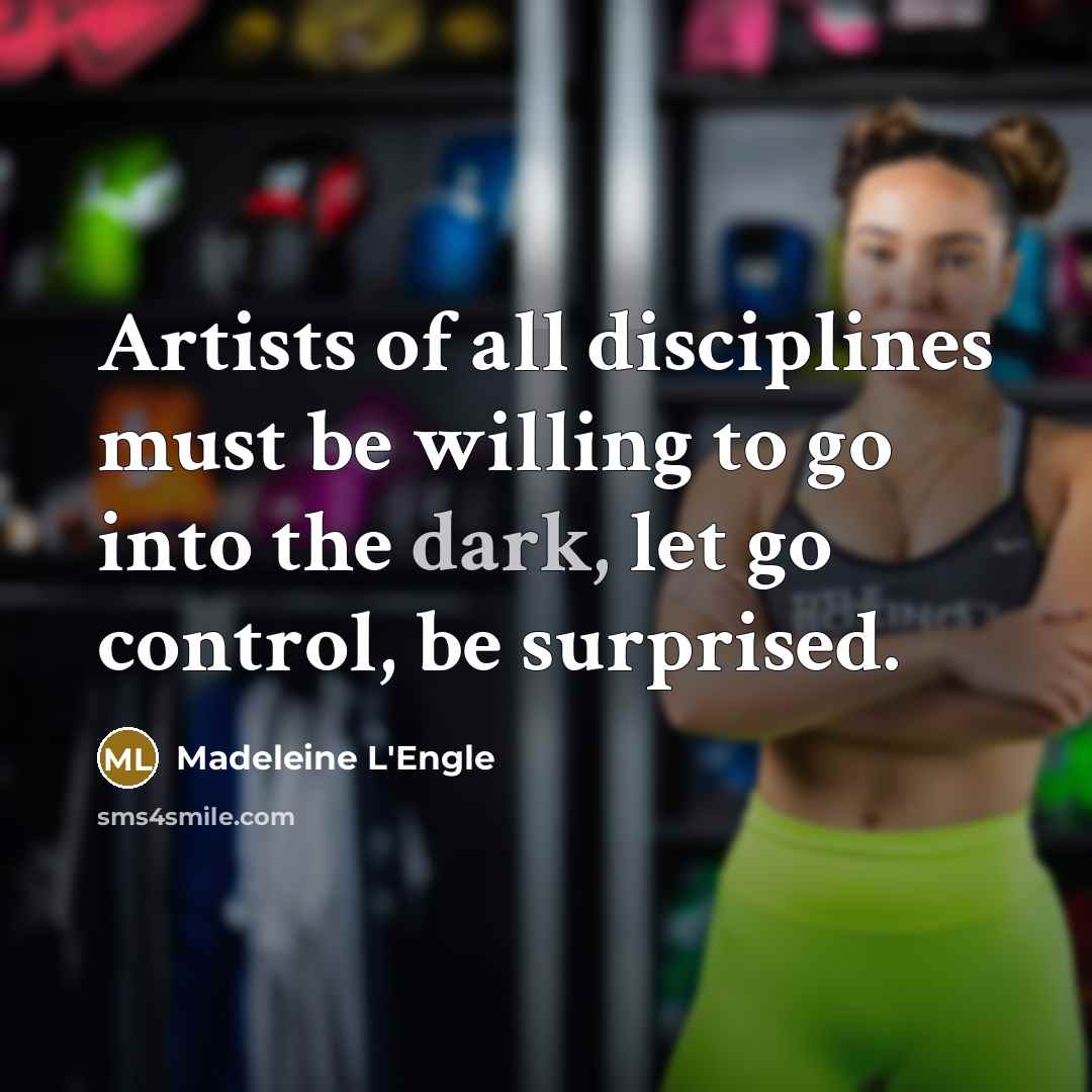 “Artists of all disciplines must be willing to go into…” quote by Madeleine L'Engle