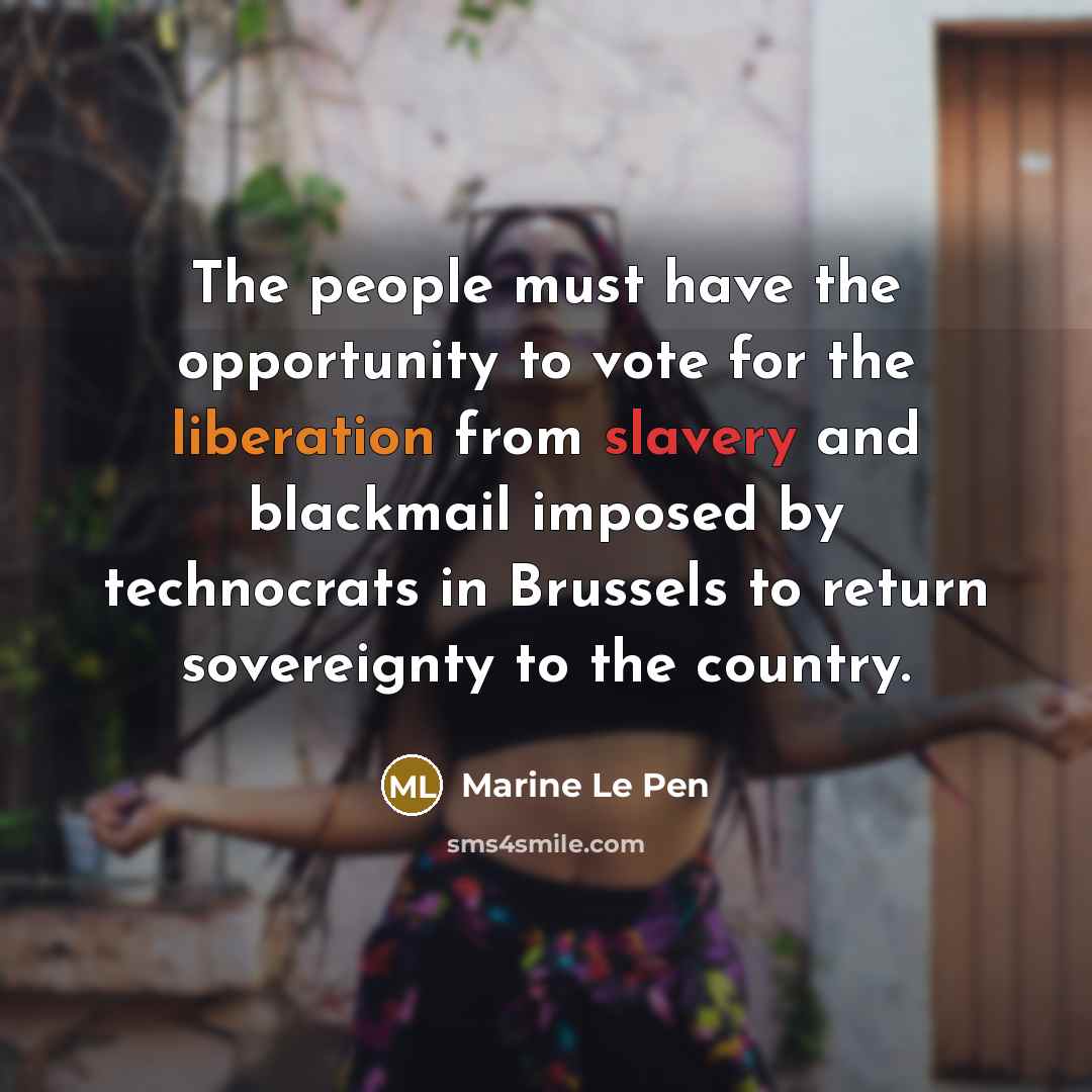 “The people must have the opportunity to vote for the…” quote by Marine Le Pen