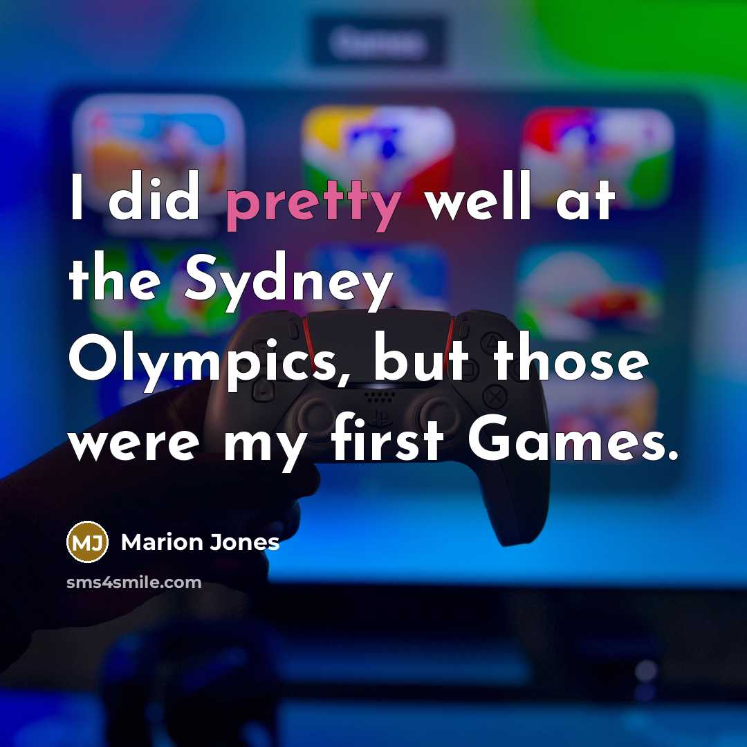 “I did pretty well at the Sydney Olympics, but those…” quote by Marion Jones