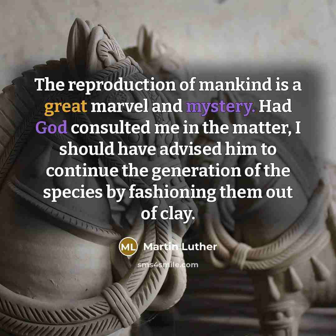 “The reproduction of mankind is a great marvel and mystery.…” quote by Martin Luther