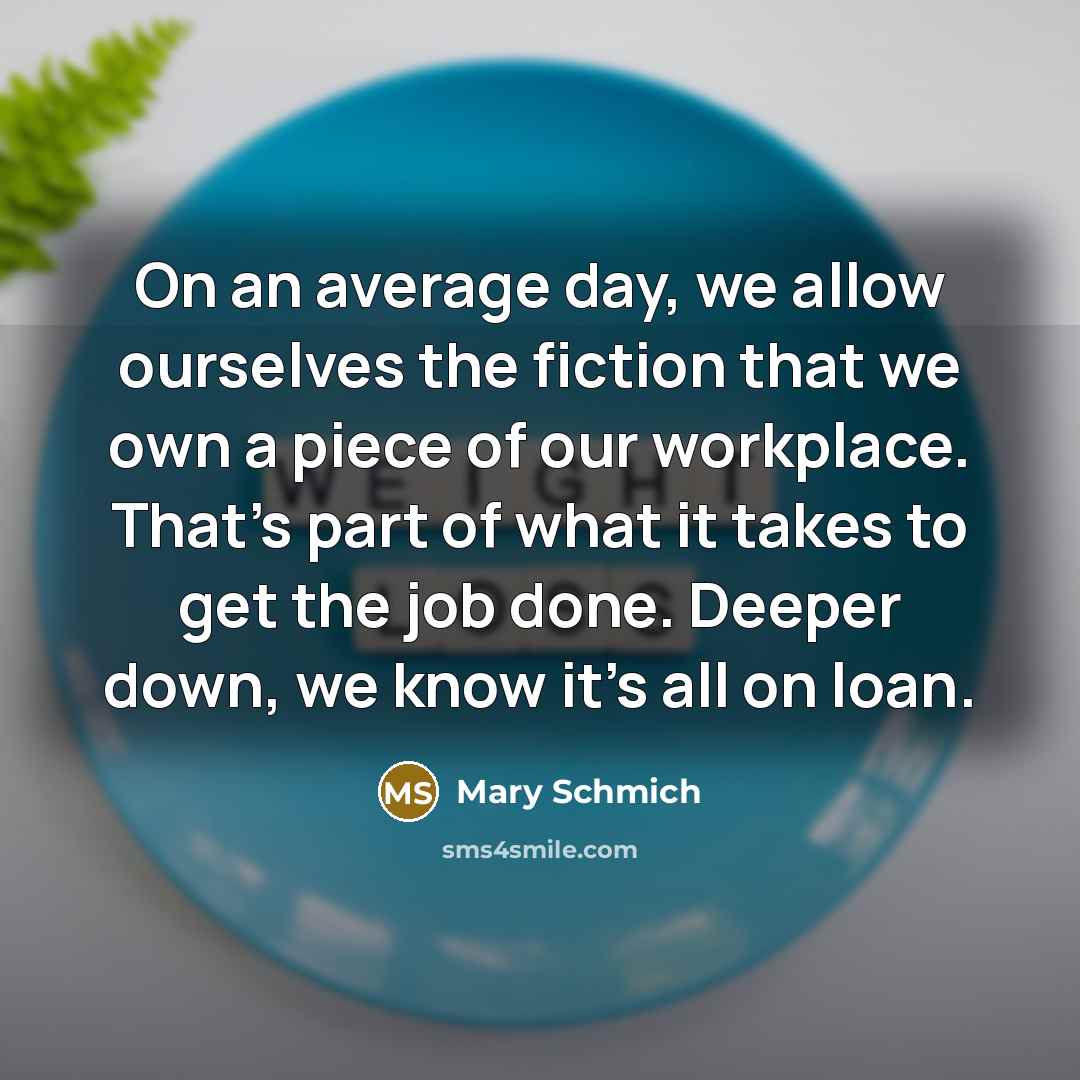 “On an average day, we allow ourselves the fiction that…” quote by Mary Schmich