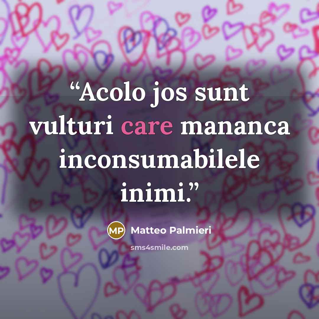“Acolo jos sunt vulturi care mananca inconsumabilele inimi.” quote by Matteo Palmieri