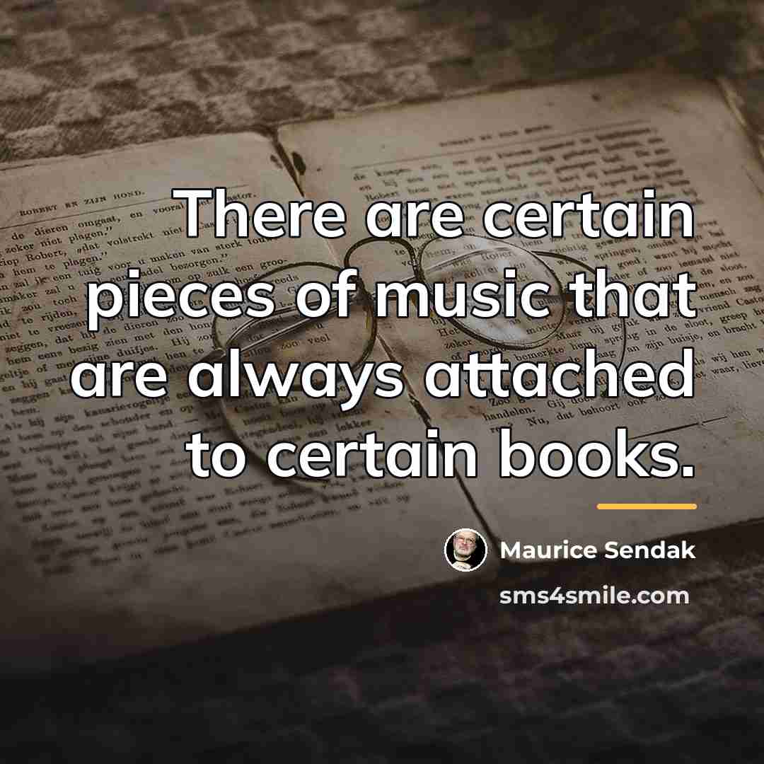 “There are certain pieces of music that are always attached…” quote by Maurice Sendak