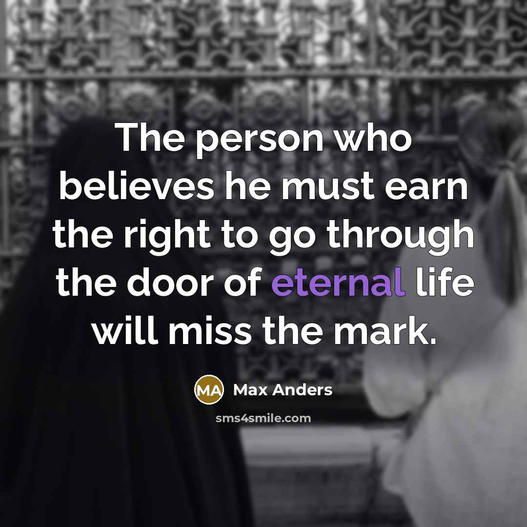 “The person who believes he must earn the right to…” quote by Max Anders