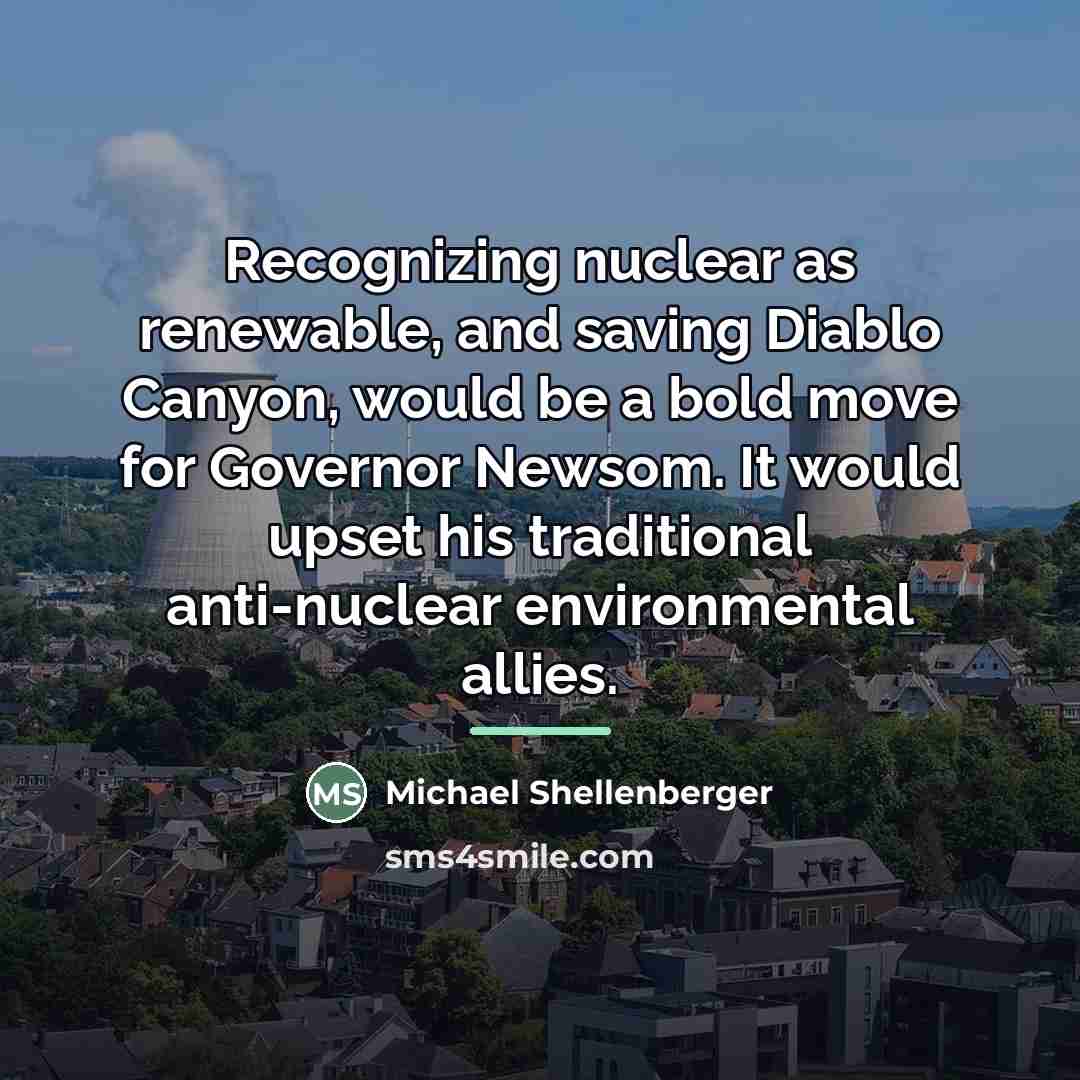 “Recognizing nuclear as renewable, and saving Diablo Canyon, would be…” quote by Michael Shellenberger