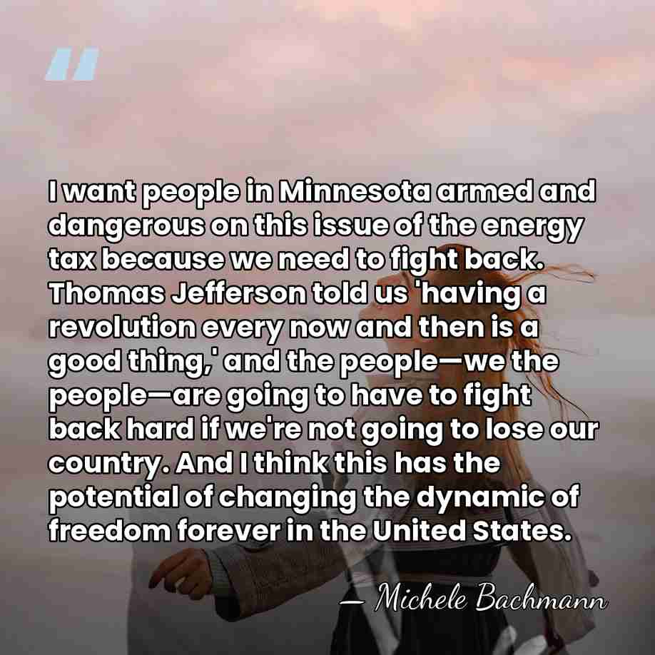 I want people in Minnesota armed and dangerous on this issue of&hellip; - Michele Bachmann