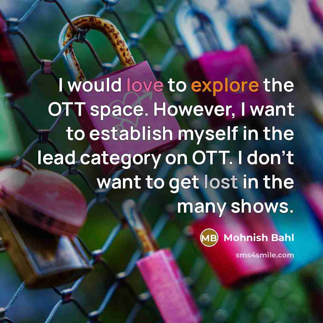 “I would love to explore the OTT space. However, I…” quote by Mohnish Bahl