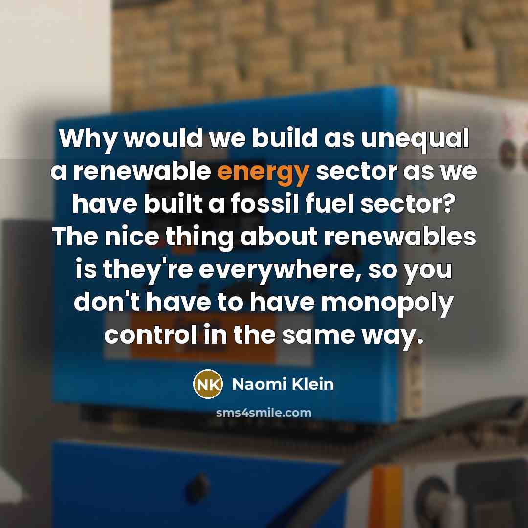 “Why would we build as unequal a renewable energy sector…” quote by Naomi Klein