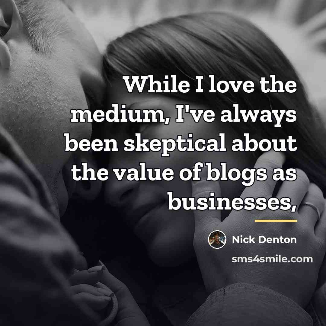 “While I love the medium, I've always been skeptical about…” quote by Nick Denton