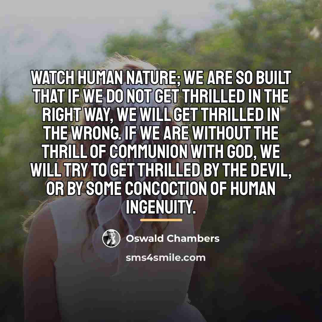 “Watch human nature; we are so built that if we…” quote by Oswald Chambers