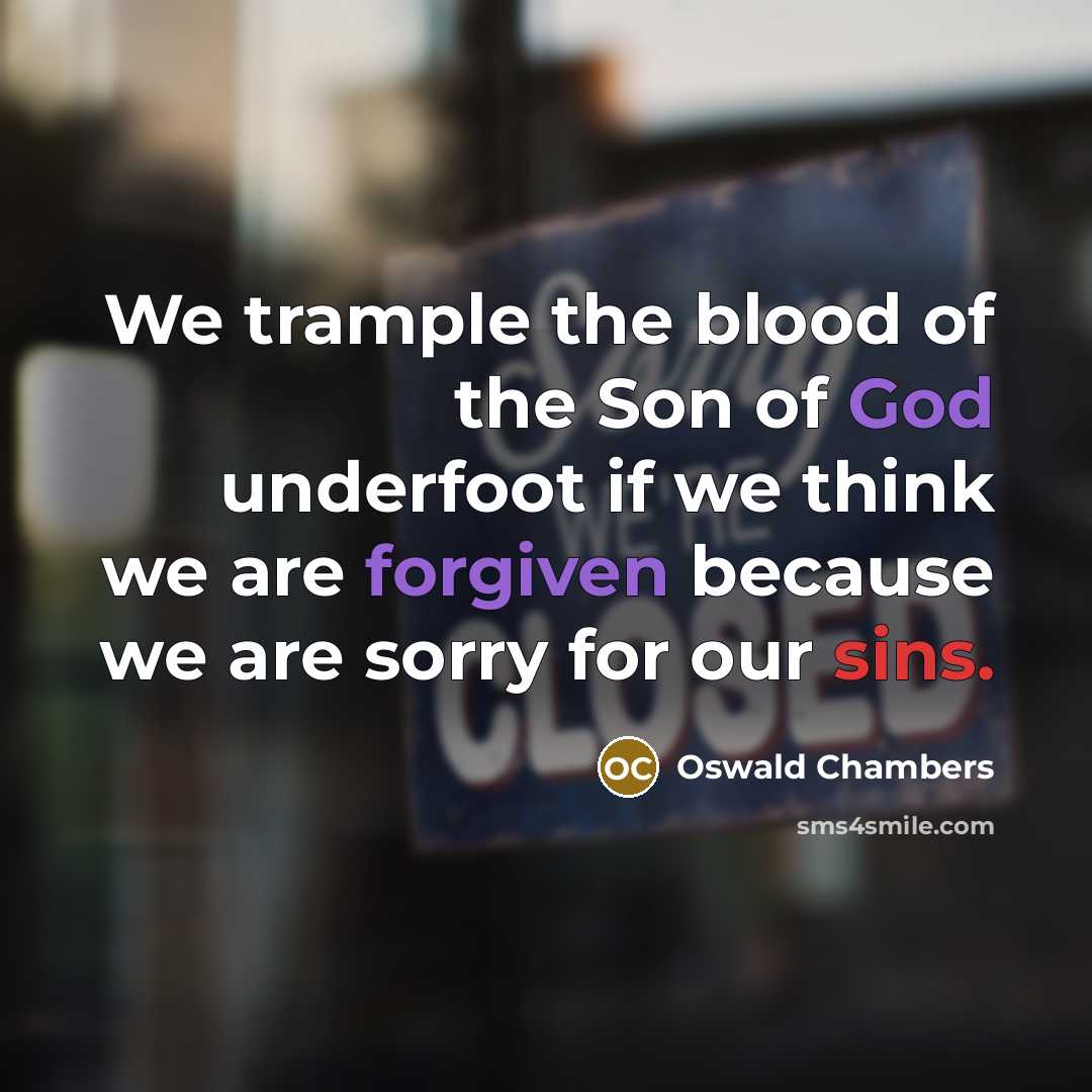 “We trample the blood of the Son of God underfoot…” quote by Oswald Chambers