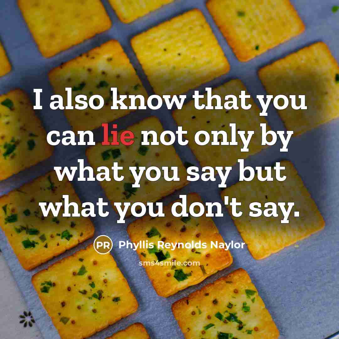 “I also know that you can lie not only by…” quote by Phyllis Reynolds Naylor
