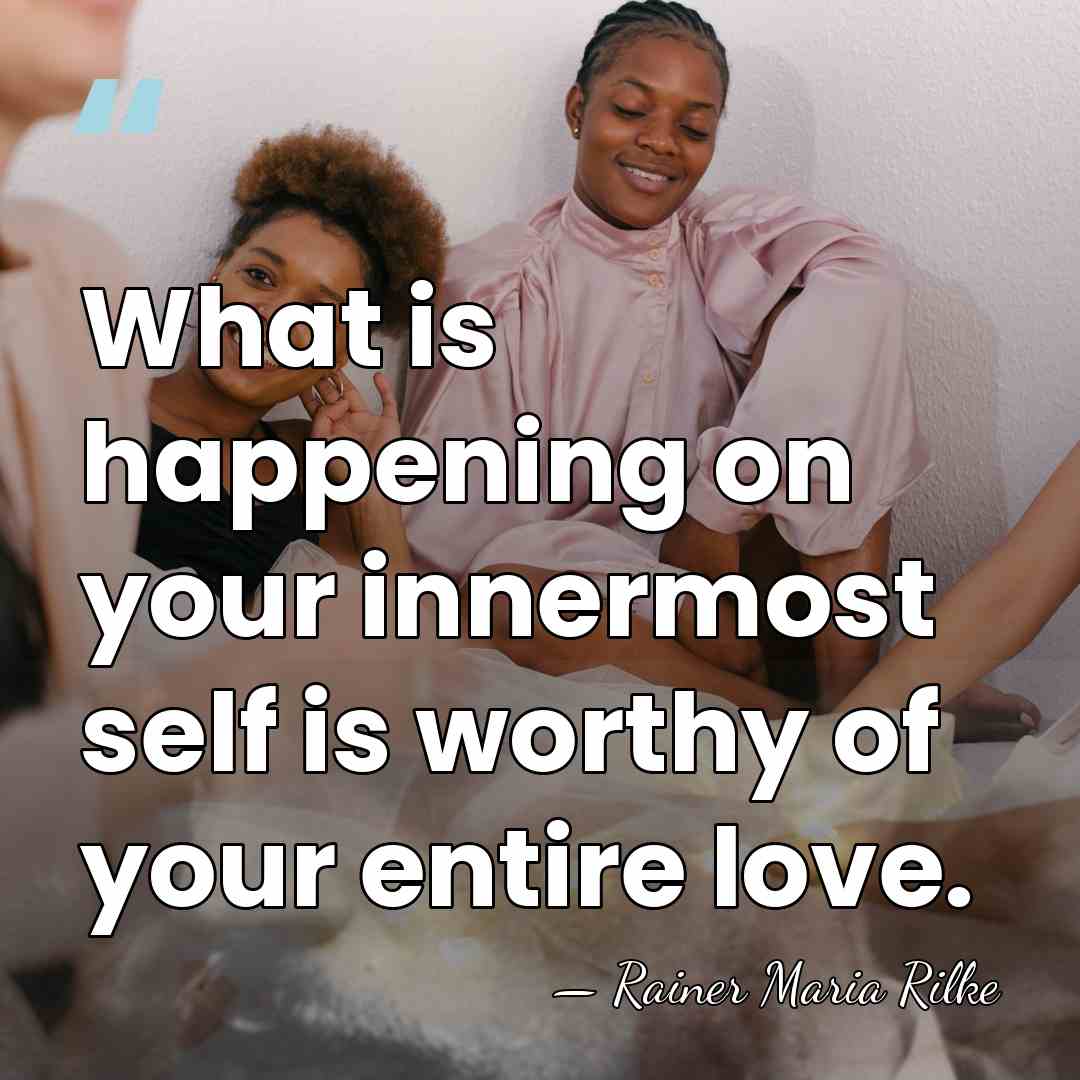 What is happening on your innermost self is worthy of your entire&hellip; - Rainer Maria Rilke