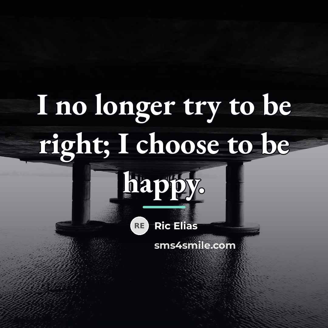 “I no longer try to be right; I choose to…” quote by Anonymous