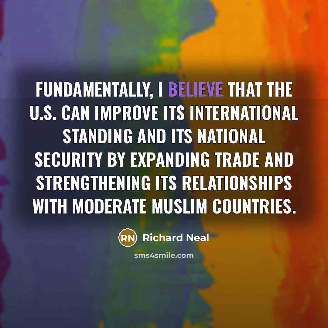 “Fundamentally, I believe that the U.S. can improve its international…” quote by Richard Neal