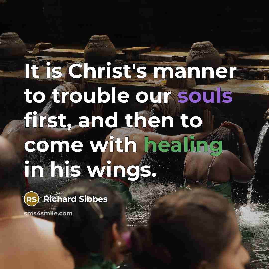 “It is Christ's manner to trouble our souls first, and…” quote by Richard Sibbes