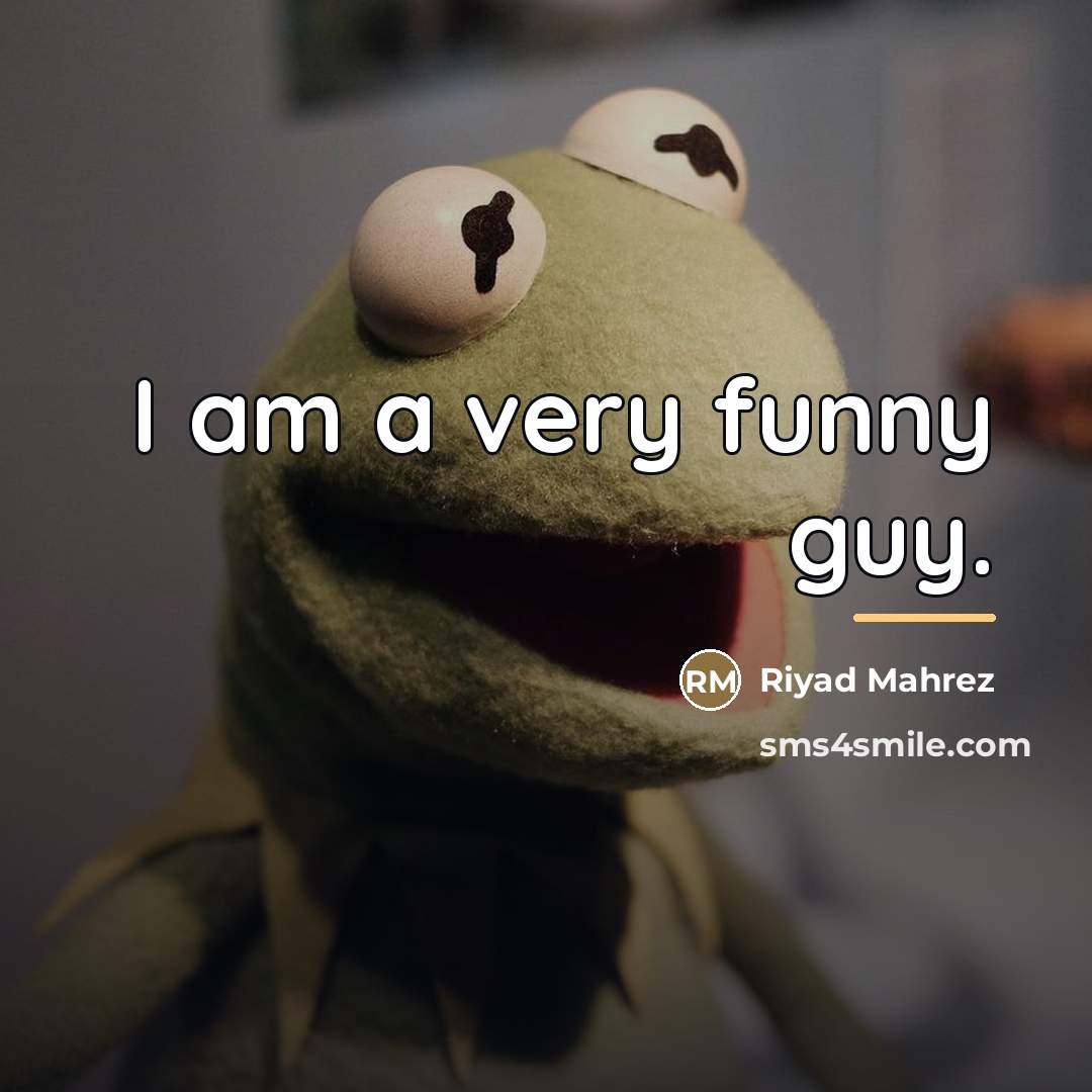 “I am a very funny guy.…” quote by Riyad Mahrez
