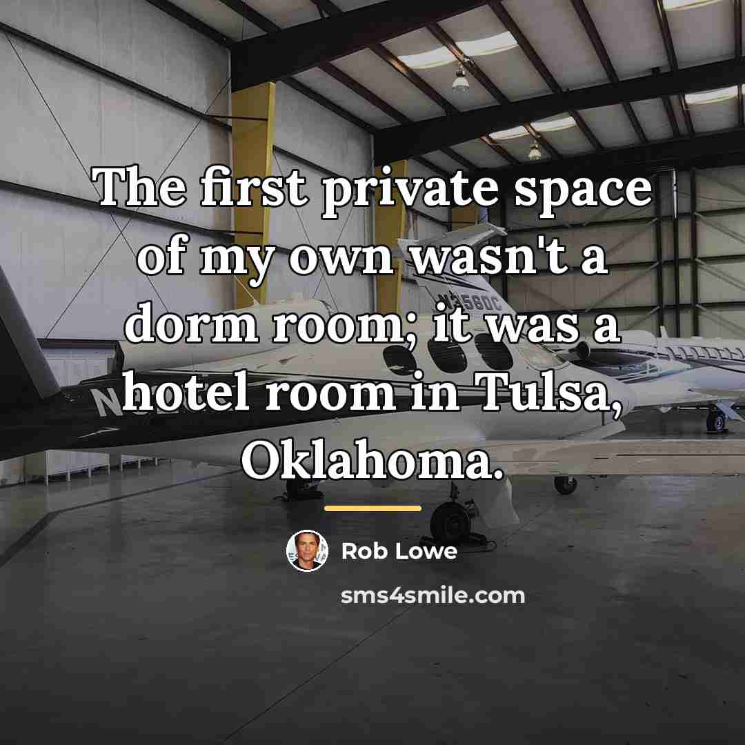 “The first private space of my own wasn't a dorm…” quote by Rob Lowe
