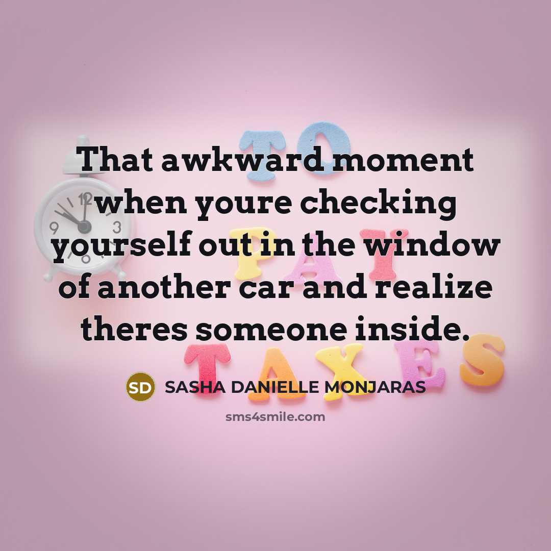 “That awkward moment when youre checking yourself out in the…” quote by Sasha Danielle Monjaras