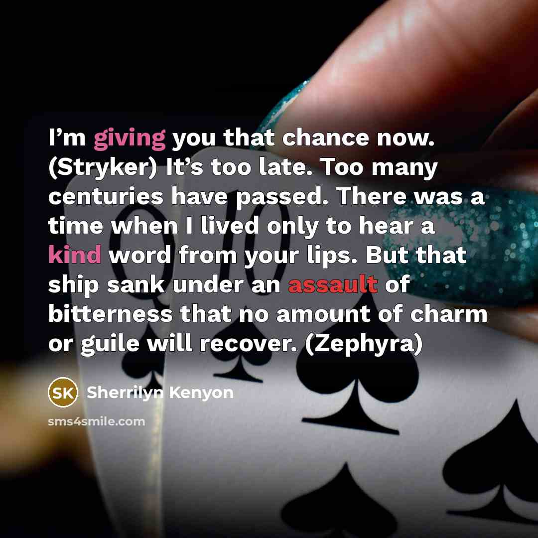 “I’m giving you that chance now. (Stryker) It’s too late.…” quote by Sherrilyn Kenyon
