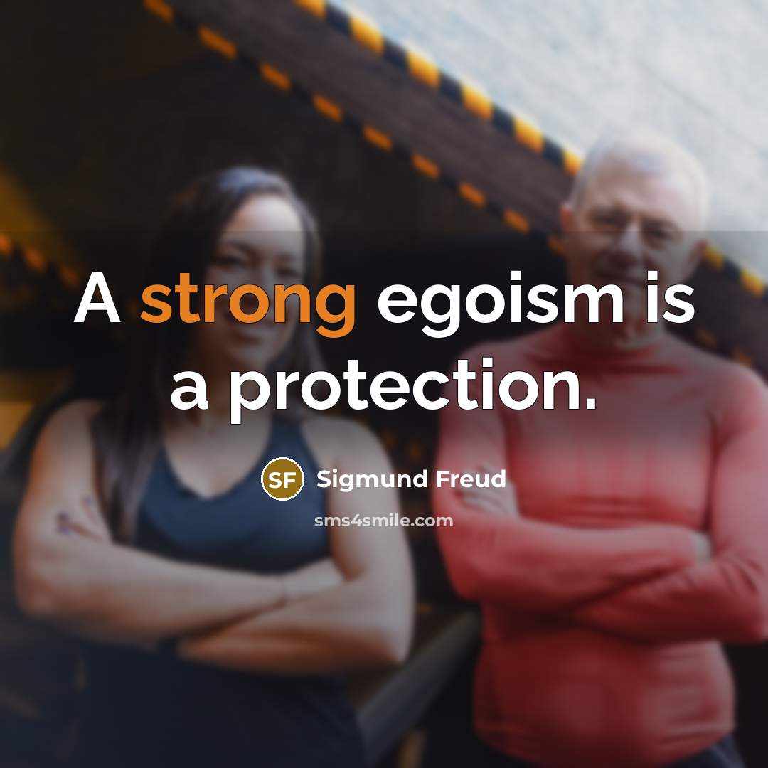 “A strong egoism is a protection.…” quote by Sigmund Freud