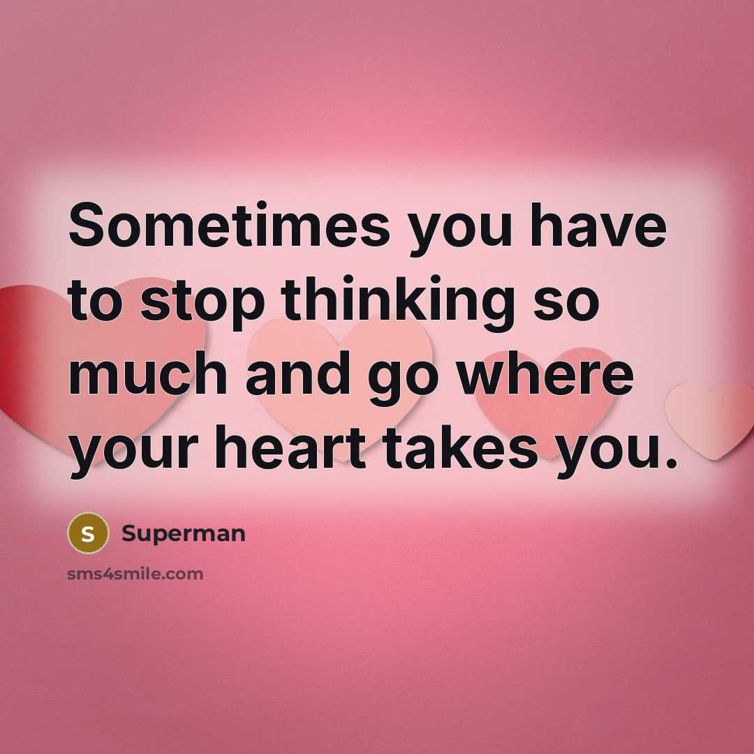 “Sometimes you have to stop thinking so much and go…” quote by Superman