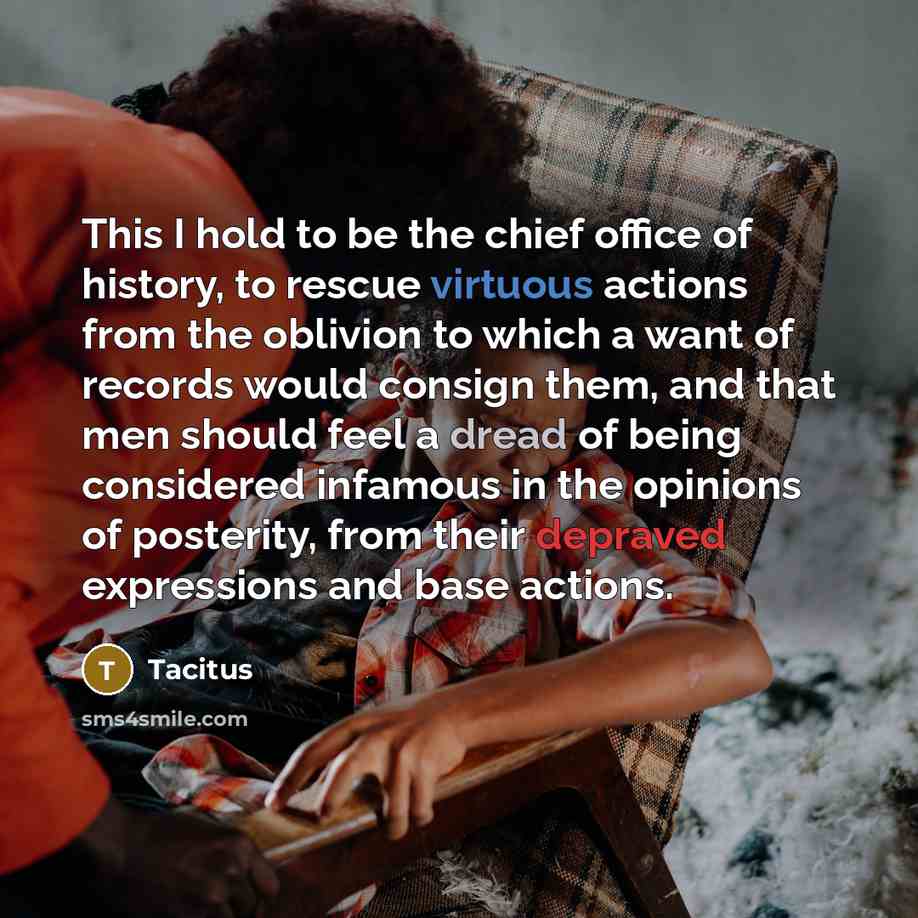 “This I hold to be the chief office of history,…” quote by Tacitus