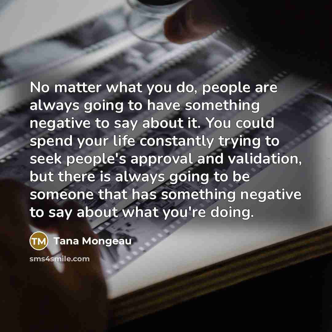 “No matter what you do, people are always going to…” quote by Tana Mongeau