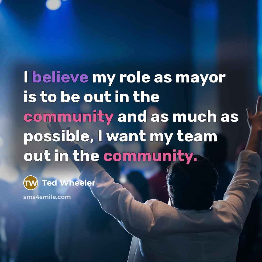 “I believe my role as mayor is to be out…” quote by Ted Wheeler
