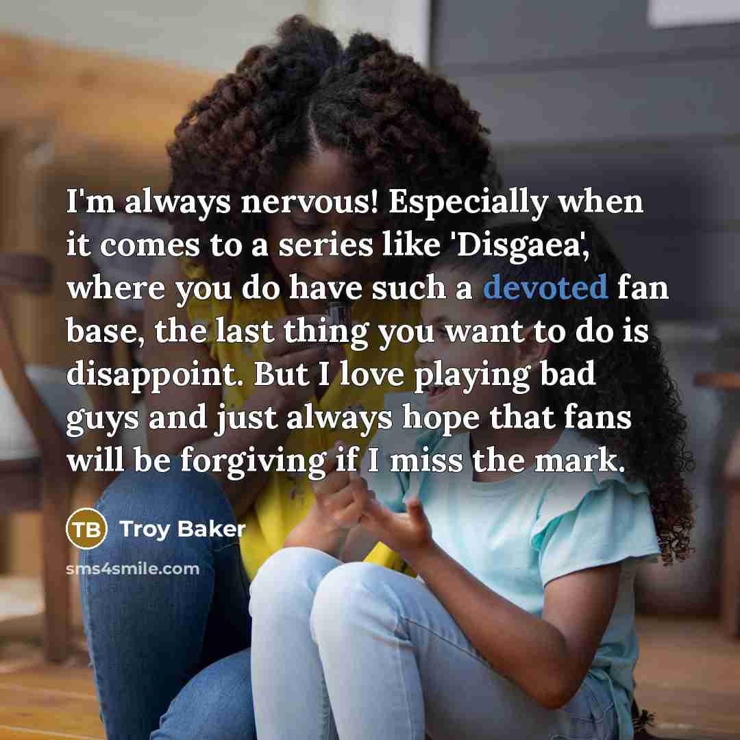 “I'm always nervous! Especially when it comes to a series…” quote by Troy Baker
