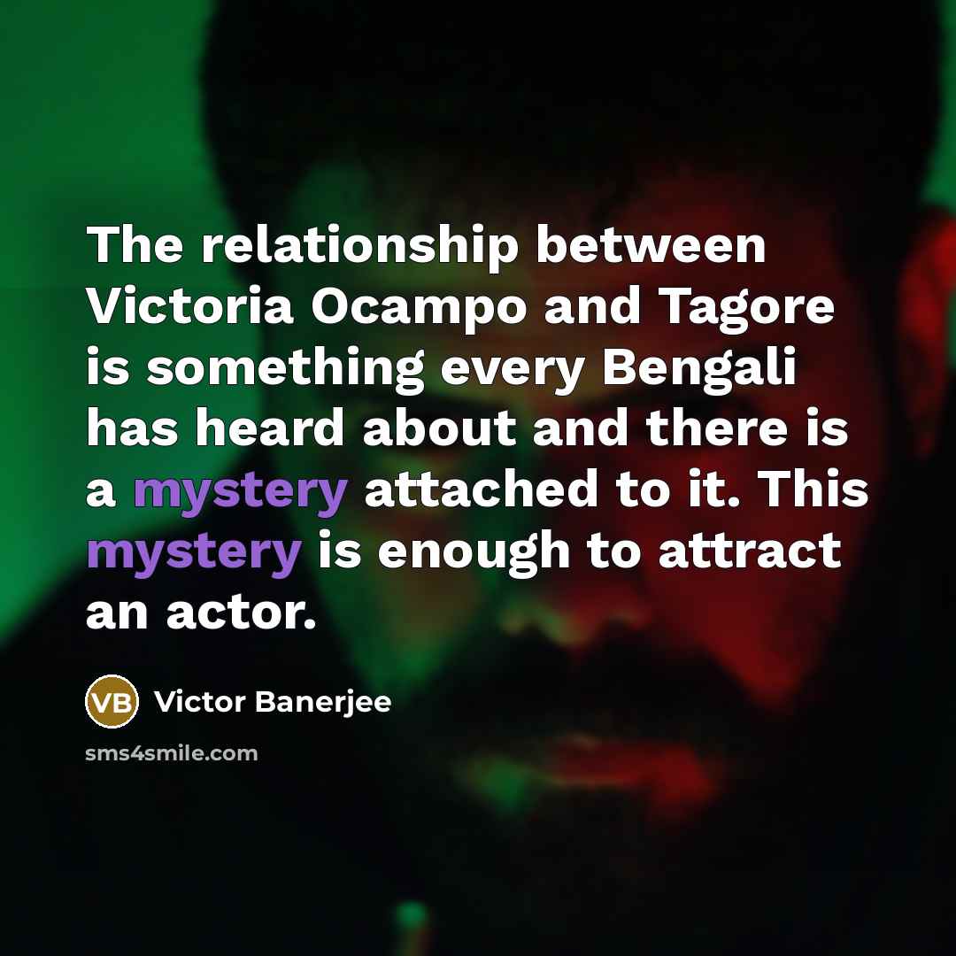 “The relationship between Victoria Ocampo and Tagore is something every…” quote by Victor Banerjee