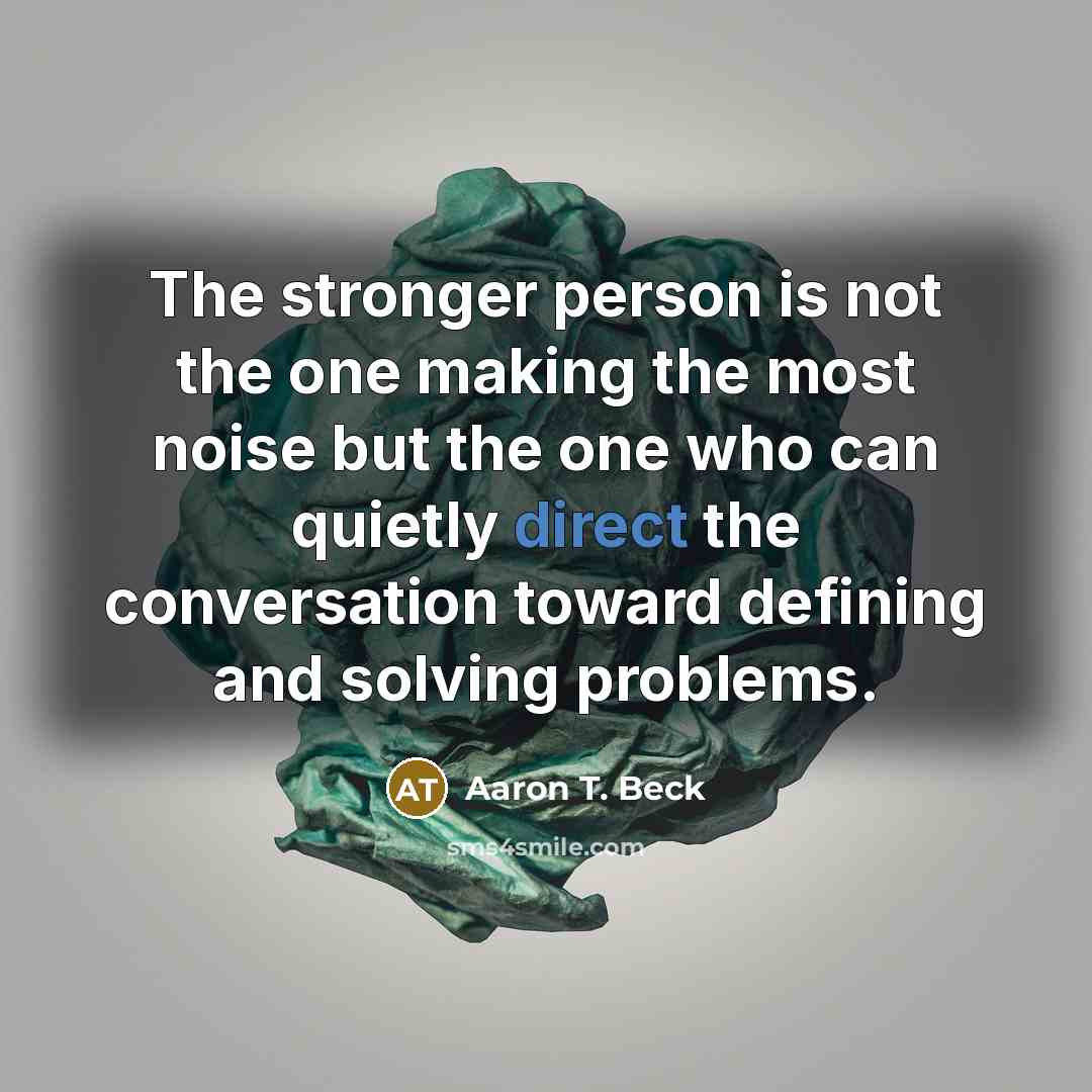“The stronger person is not the one making the most…” quote by Aaron T. Beck