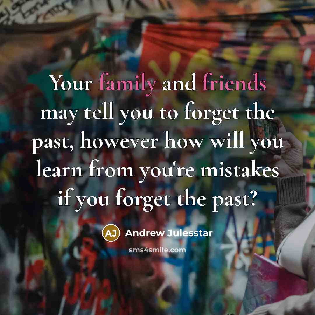 “Your family and friends may tell you to forget the…” quote by Andrew Julesstar