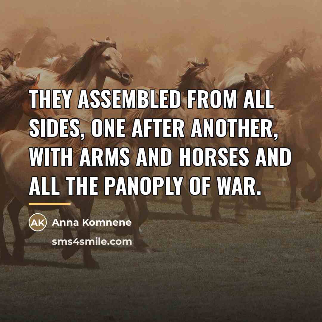 “They assembled from all sides, one after another, with arms…” quote by Anna Komnene
