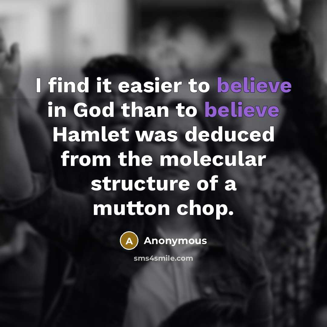 “I find it easier to believe in God than to…” quote by Anonymous