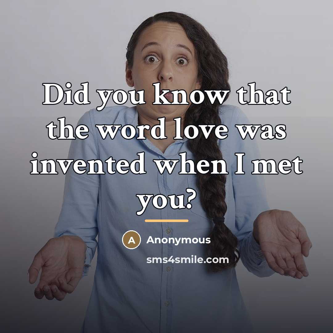 “Did you know that the word love was invented when…” quote by Anonymous