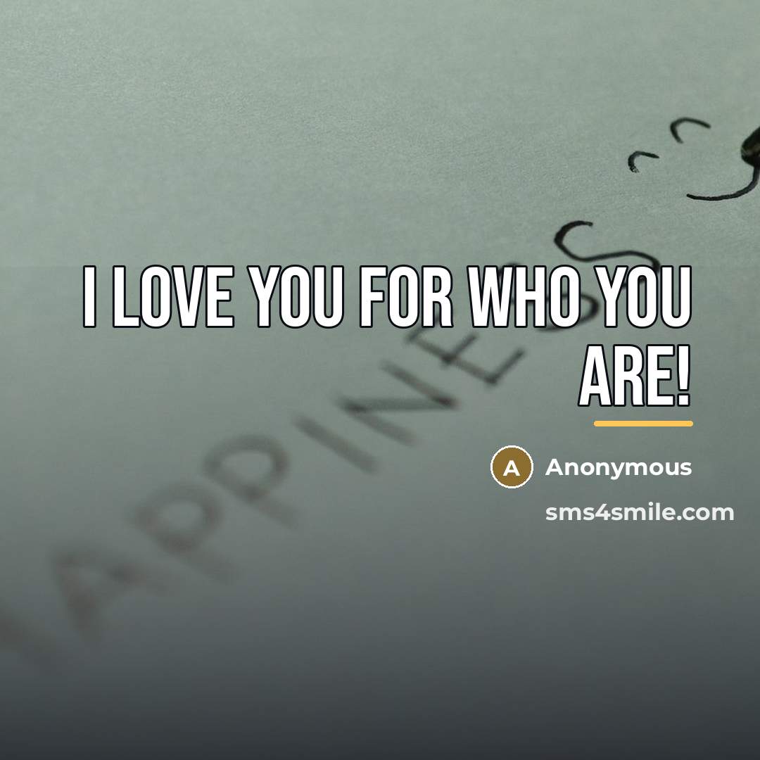 “I love you for who you are!…” quote by LadyD