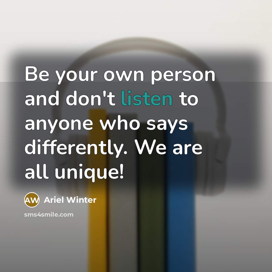 “Be your own person and don't listen to anyone who…” quote by Ariel Winter
