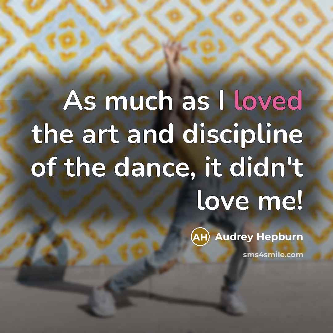 “As much as I loved the art and discipline of…” quote by Audrey Hepburn