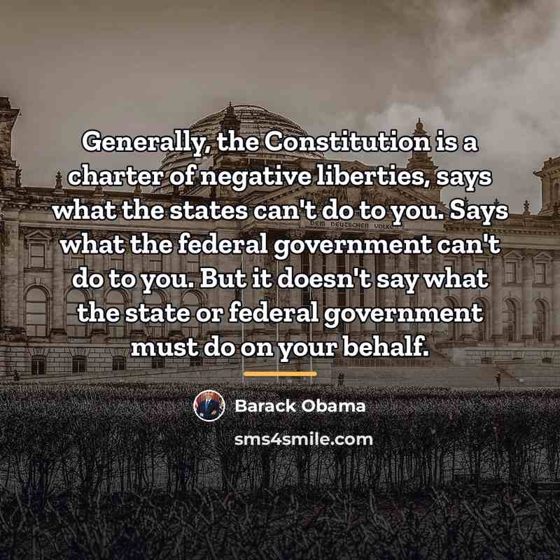 “Generally, the Constitution is a charter of negative liberties, says…” quote by Barack Obama