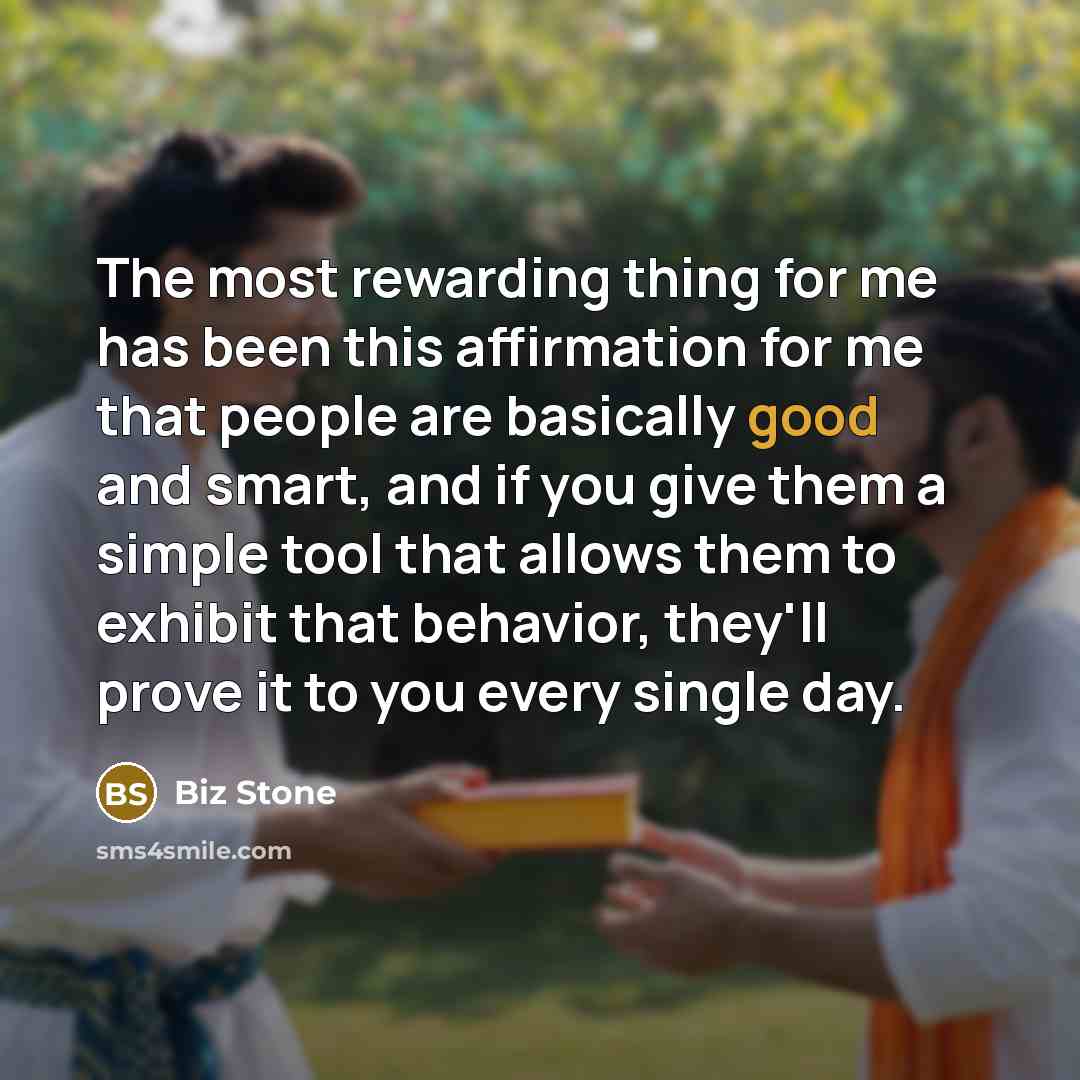 “The most rewarding thing for me has been this affirmation…” quote by Biz Stone