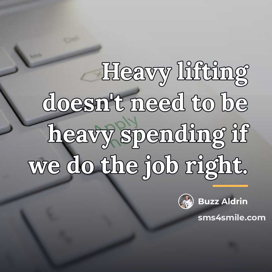 “Heavy lifting doesn't need to be heavy spending if we…” quote by Buzz Aldrin