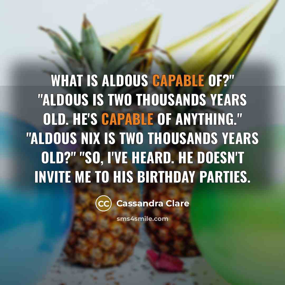 “What is Aldous capable of?" "Aldous is two thousands years…” quote by Cassandra Clare