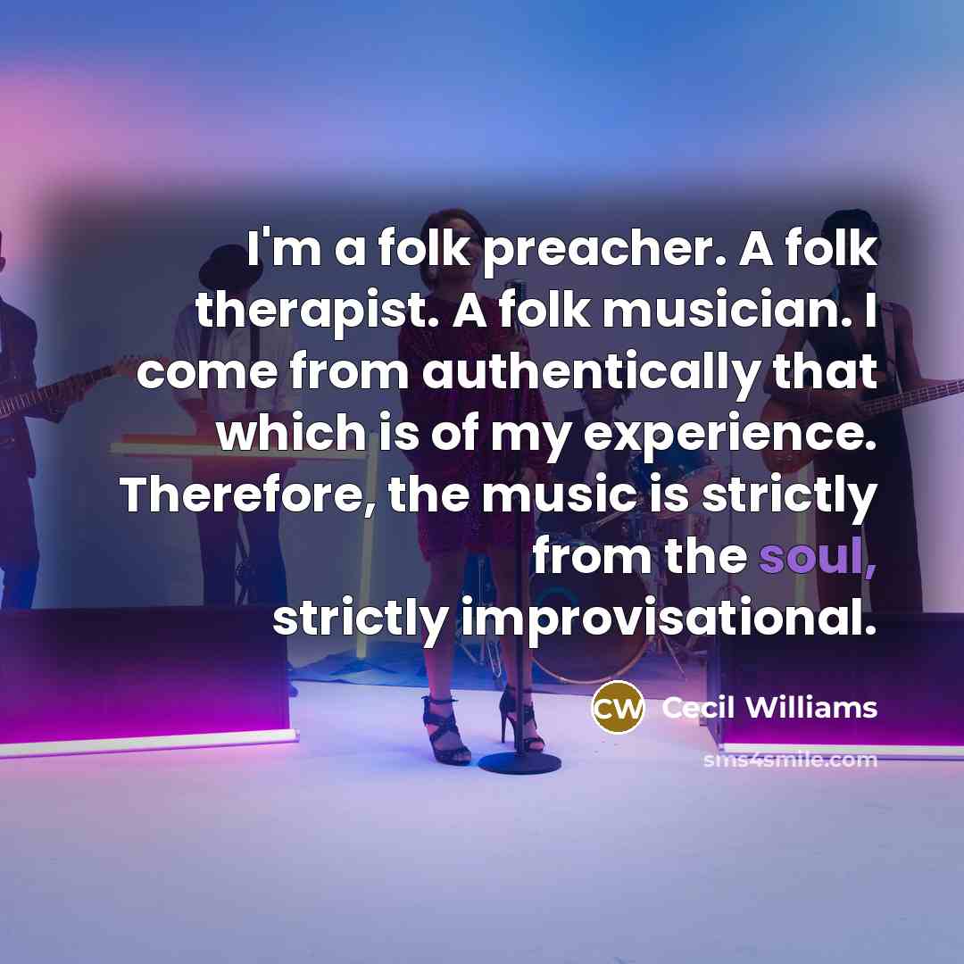 “I'm a folk preacher. A folk therapist. A folk musician.…” quote by Cecil Williams